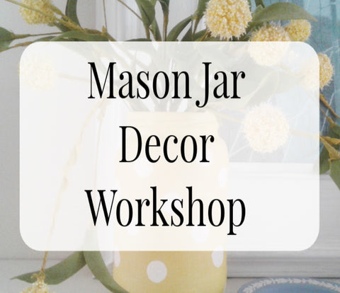 Mason Jar Decor Workshop