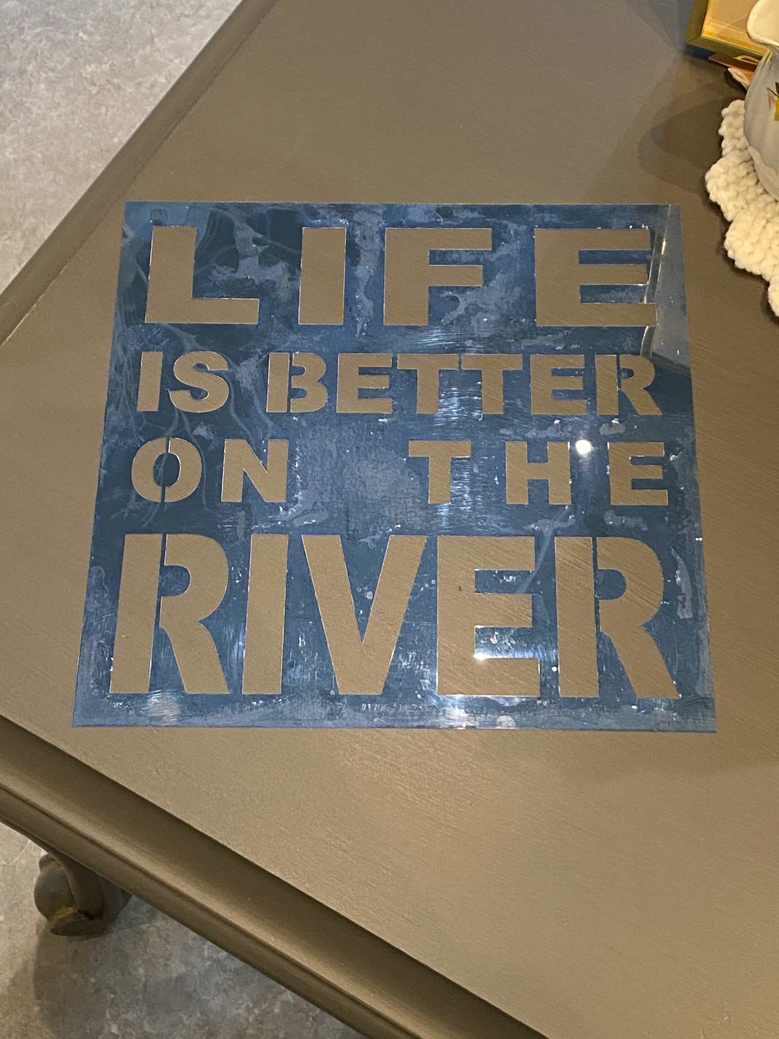 Life is Better on the River Pre-Loved Stencil