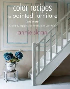 Color Recipes For Painted Furniture by Annie Sloan