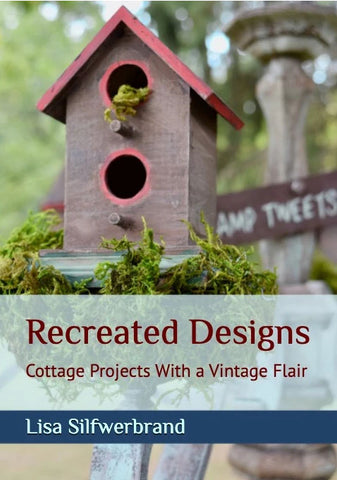 Recreated Designs: Cottage Projects with a Vintage Flair Book